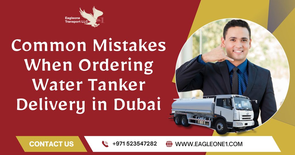 Common Mistakes When Ordering Water Tanker Delivery in Dubai