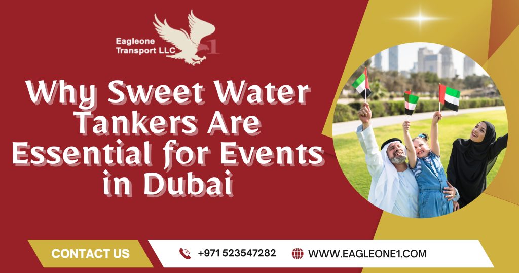 Why Sweet Water Tankers Are Essential for Events in Dubai